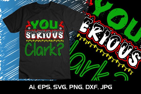 Download You Serious Clark Christmas SVG Shirt - Serious Collection